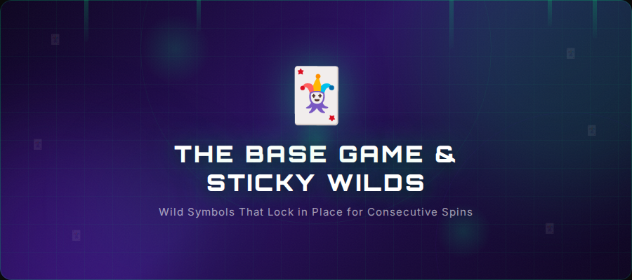 The Base Game and Sticky Wilds